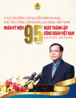 Thư của đồng chí Nguyễn Đình Khang - Ủy viên Ban Chấp hành Trung ương Đảng, Chủ tịch Tổng LĐLĐ Việt Nam gửi thư tới các thế hệ cán bộ công đoàn, đoàn viên, công chức, viên chức, người lao động Nhân dịp kỷ niệm 95 năm Ngày thành lập Công đoàn Việt Nam (28/7/1929 - 28/7/2024)